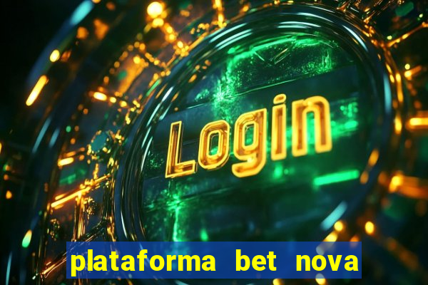 plataforma bet nova pagando no cadastro